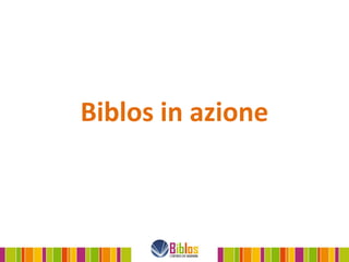Biblos in azione
 