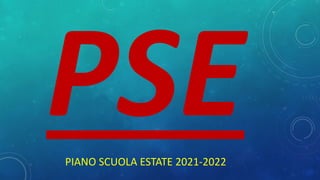 PIANO SCUOLA ESTATE 2021-2022
 