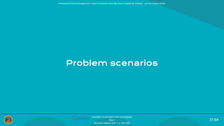 Problem scenarios
21/84
SmartPark: un parcheggio veloce ed intelligente
Team 1
Mercoledì 9 febbraio 2022 - a.a. 2021/2022
Presentazione ﬁnale del progetto per il corso di Interazione Uomo Macchina e Usabilità del Software – prof.ssa Giuliana Vitiello
 