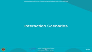 Interaction Scenarios
45/84
SmartPark: un parcheggio veloce ed intelligente
Team 1
Mercoledì 9 febbraio 2022 - a.a. 2021/2022
Presentazione ﬁnale del progetto per il corso di Interazione Uomo Macchina e Usabilità del Software – prof.ssa Giuliana Vitiello
 