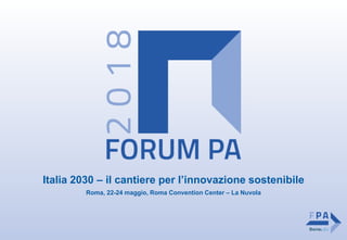 Italia 2030 – il cantiere per l’innovazione sostenibile
Roma, 22-24 maggio, Roma Convention Center – La Nuvola
 