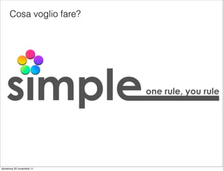 Cosa voglio fare?




domenica 20 novembre 11
 