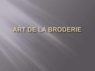 ART DE LA BRODERIE