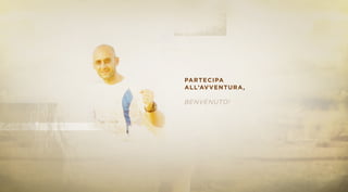 F U L V I O M O N E G H I N I
L ’ A N G E L O D E L D E S E R T O
PARTECIPA
ALL’AVVENTURA,
BENVENUTO!
 