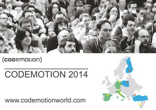 www.codemotionworld.com
CODEMOTION 2014
 