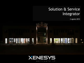 A Solution and Service
Integrator
 