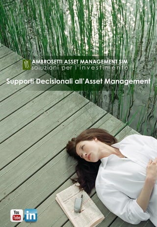 www.ambrosettiam.com
Supporti Decisionali all’Asset Management
 