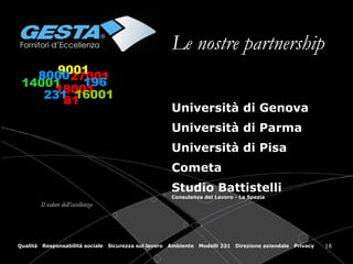 Le nostre partnership Università di Genova Università di Parma Università di Pisa Cometa Studio Battistelli Consulenza del Lavoro - La Spezia Il valore dell’eccellenza 