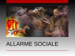 ALLARME SOCIALE
 