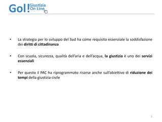 •   La strategia per lo sviluppo del Sud ha come requisito essenziale la soddisfazione
    dei diritti di cittadinanza

• ...