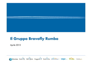 Il Gruppo Bravofly Rumbo
Aprile 2013
 