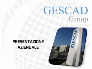 GESCAD
Group
 