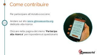 Per partecipare all’iniziativa occorre:
Andare sul sito www.gtresessanta.org
dedicato alla ricerca
Cliccare nella pagina d...