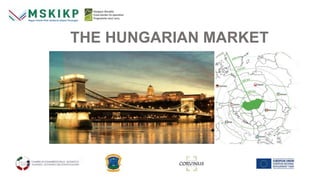 THE HUNGARIAN MARKET
 