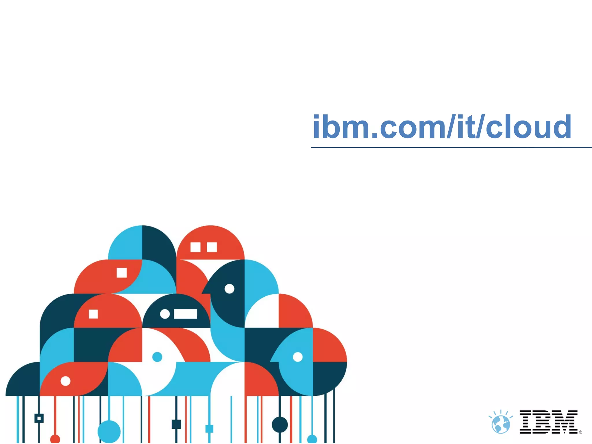 ibm.com/it/cloud




36
 