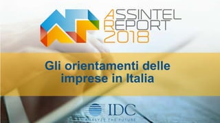 Gli orientamenti delle
imprese in Italia
9
 