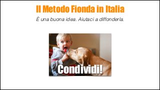 Il Metodo Fionda in Italia
È una buona idea. Aiutaci a diffonderla.

Condividi!

 