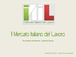 The Italian Job Market - LinkedinGroup Settembre 2011 - Marcello Granatelli 