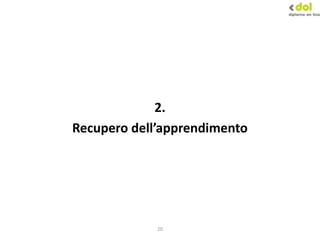 20
2.
Recupero dell’apprendimento
 