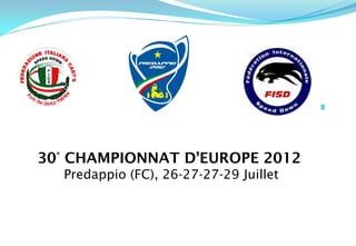 30° CHAMPIONNAT D’EUROPE 2012
  Predappio (FC), 26-27-27-29 Juillet
 