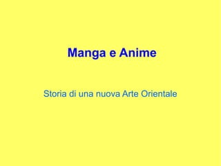 Manga e Anime
Storia di una nuova Arte Orientale
 