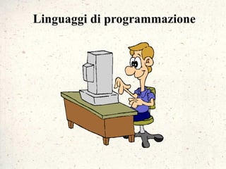 Linguaggi di programmazione
 