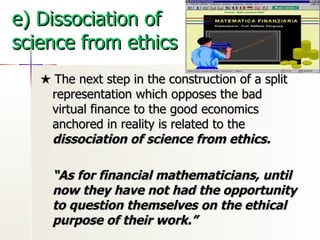 e) Dissociation of  science from ethics <ul><li>★  The next step in the construction of a split representation which oppos...