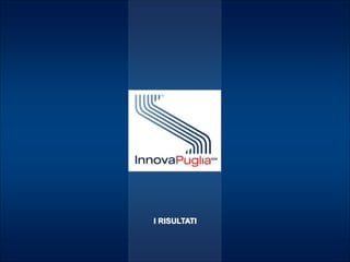 InnovaPuglia 2016 – Attività 2015-2017
I RISULTATI
 