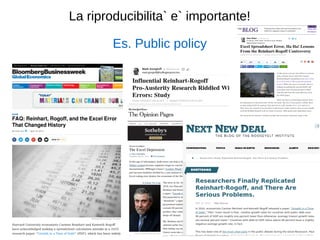 La riproducibilita` e` importante! 
Es. Public policy 
 