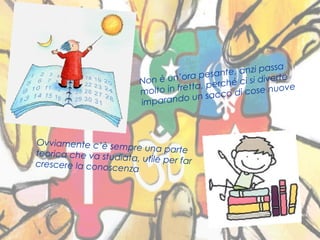 4
Non è un’ora pesante, anzi passa
molto in fretta, perché ci si diverte
imparando un sacco di cose nuove
Ovviamente c’è sempre una parteteorica che va studiata, utile per farcrescere la conoscenza
 