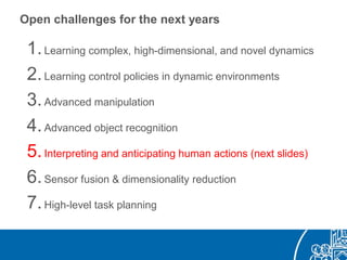 Open challenges for the next years
1.Learning complex, high-dimensional, and novel dynamics
2.Learning control policies in...