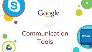 Communication
Tools
 