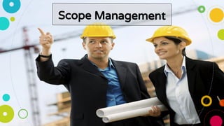 Scope Management
 