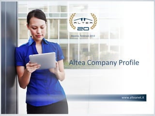 1 
www.alteanet.it 
ALTEA Company Profile 
Baveno, Dicembre 2014  