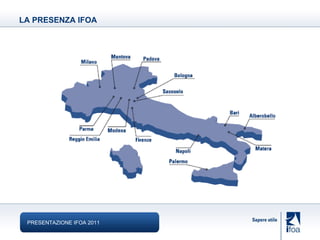 LA PRESENZA   IFOA PRESENTAZIONE IFOA 2011 