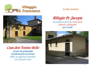Le altre strutture



                                Rifugio Fr. Jacopa
                                Accoglienza perso...