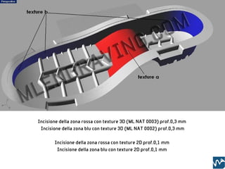 Incisione della zona rossa con texture 3D (ML NAT 0003) prof.0,3 mm
 Incisione della zona blu con texture 3D (ML NAT 0002) prof.0,3 mm

       Incisione della zona rossa con texture 2D prof.0,1 mm
        Incisione della zona blu con texture 2D prof.0,1 mm
 