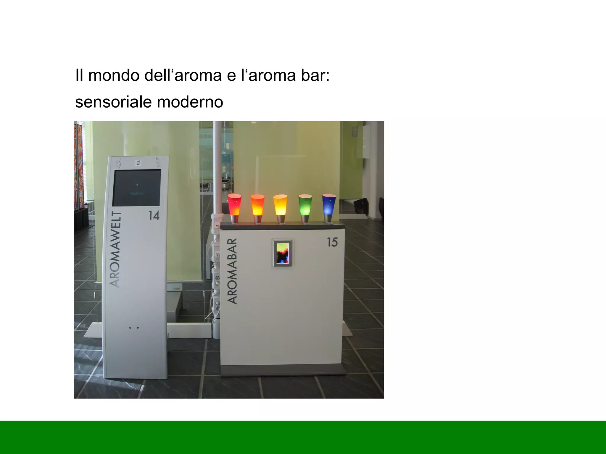 Il mondo dell‘aroma e l‘aroma bar: sensoriale moderno  