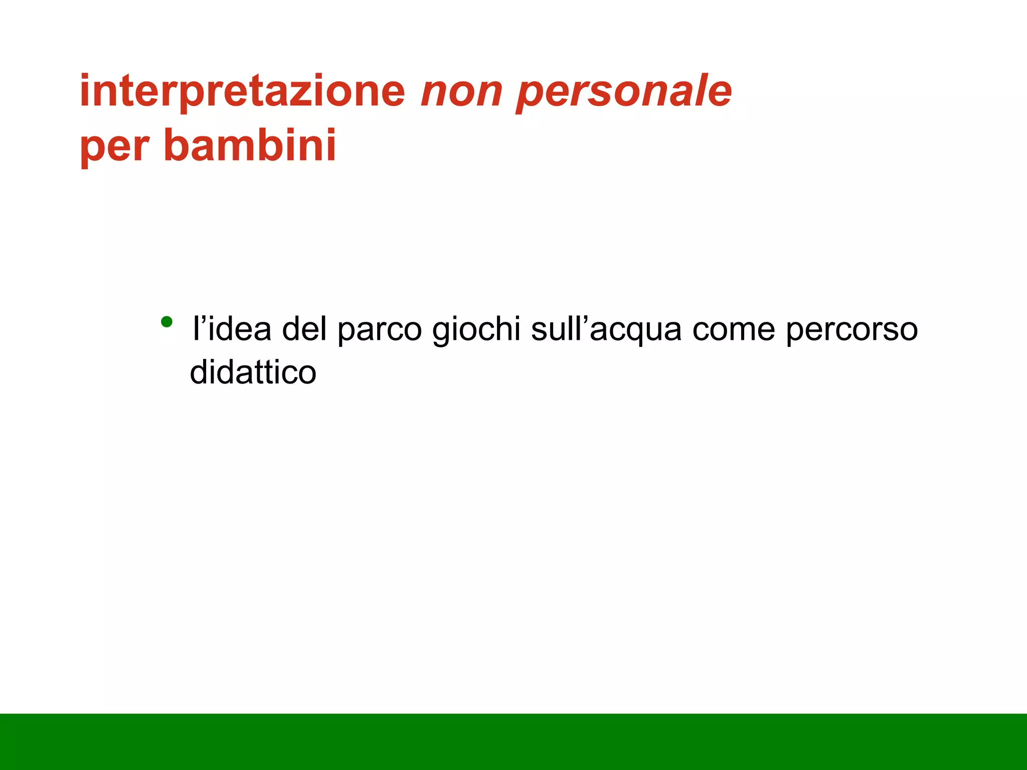 l’idea del parco giochi sull’acqua come percorso  didattico interpretazione  non personale  per bambini  