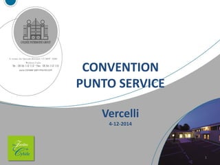 CONVENTION
PUNTO SERVICE
Vercelli
4-12-2014
1
 
