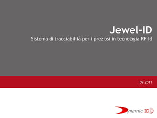 Jewel-ID Sistema  di  tracciabilità per i preziosi in  tecnologia  RF-Id 09.2011 