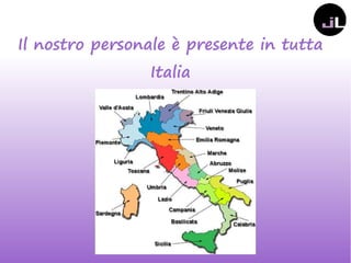 Il nostro personale è presente in tutta
Italia
 