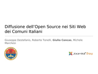 Diffusione dell’Open Source nei Siti Web
dei Comuni Italiani
Giuseppe Destefanis, Roberto Tonelli, Giulio Concas, Michele
Marchesi
 