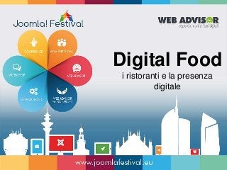 Digital Food
i ristoranti e la presenza
digitale
 