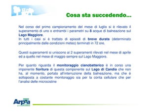 Cosa sta succedendo…
Nel corso del primo campionamento del mese di luglio si è rilevato il
superamento di uno o entrambi i...