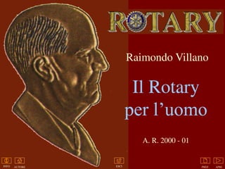 APRIINFO AUTORE PREF.ESCI
Raimondo Villano
Il Rotary
per l’uomo
A. R. 2000 - 01
 