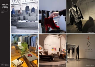 Iceberg
Massimo Alba
Six London
Sartorio Napoli Ballantyne - Starck
Damir Doma
SPECIAL
PROJECT
@ WHITE
Via Tortona 27
Milan
 