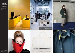 Alexander Wang @ Antonioli boutique
Marsèll Goccia
JD De Castelbajac
Roberto Del Carlo
Lodental
Boglioli + Kolor
SPECIAL
PROJECT
@ WHITE
Via Tortona 27
Milan
 