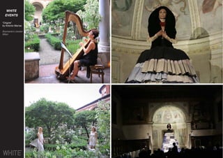WHITE
EVENTS
“Origine”
by Antonio Marras
Bramante’s cloister
Milan
 