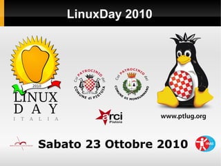 LinuxDay 2010
Sabato 23 Ottobre 2010
 